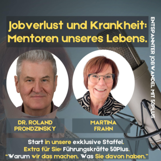#81 - Start in unsere exklusive Podcast-Staffel: “Jobverlust & Krankheit – Mentoren unseres Lebens."