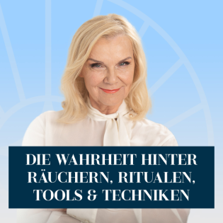 Folge 131: Die Wahrheit hinter Räuchern, spirituellen Ritualen, Tools & Techniken & was Du stattdessen brauchst
