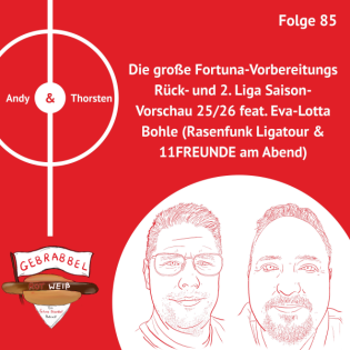 #085: Die große Fortuna-Vorbereitungs Rück- und 2. Liga Saison-Vorschau 25/26 feat. Eva-Lotta Bohle (Rasenfunk Ligatour & 11FREUNDE am Abend)