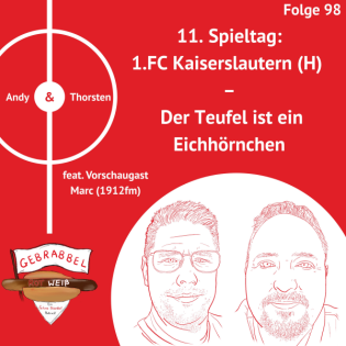 #098: 11. Spieltag: 1.FC Kaiserslautern (H) – Der Teufel ist ein Eichhörnchen feat. Vorschaugast Marc (1912fm)