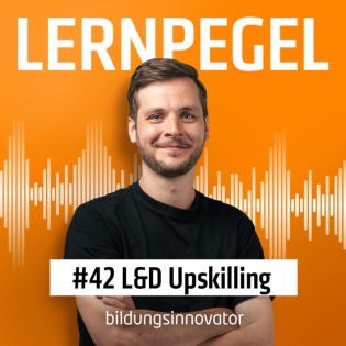 #42 L&D-Upskilling – Wie Du Dein Team auf eine individuelle Lernreise schickst