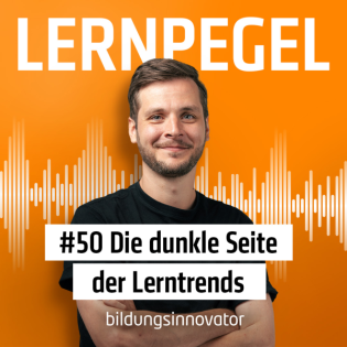 #50 Die dunkle Seite der Lerntrends – Warum neue Buzzwords oft mehr schaden als helfen