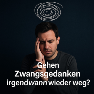 Gehen Zwangsgedanken irgendwann wieder weg?