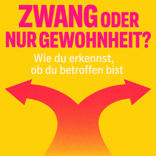 Zwang oder nur Gewohnheit? – Wie du erkennst, ob du betroffen bist