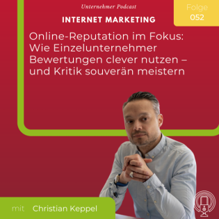 Folge 052 – Online-Reputation für Solo-Unternehmer