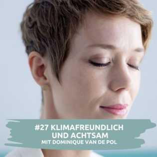 #27 Klimafreundlich und achtsam | mit Dominique Ellen van de Pol