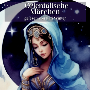 Orientalische Märchen zum Einschlafen und Entspannen | Entspannt einschlafen mit Märchen| Hörgeschichte