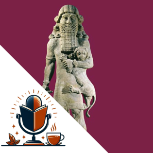 #12: "Das Gilgamesch-Epos" - Das älteste überlieferte Epos der Welt | Mythologie, Unsterblichkeit & Tea & Tonic