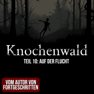Knochenwald 10: Auf der Flucht | Horror Hörgeschichte zum Einschlafen | Hörbuch Horror | Creepypasta | Gruselgeschichte