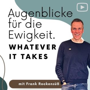 Augenblicke für die Ewigkeit - Whatever it takes