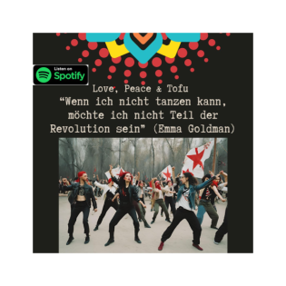 "Wenn ich nicht tanzen kann, möchte ich nicht Teil der Revolution sein" (Emma Goldman)