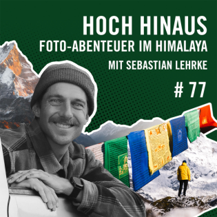 Hoch hinaus: Foto-Abenteuer im Himalaya mit Sebastian Lehrke #77