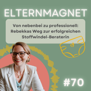 70 Von nebenbei zu professionell: Rebekkas Weg zur erfolgreichen Stoffwindel-Beraterin