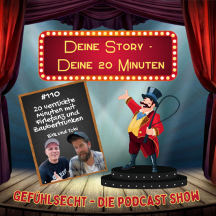 Deine Story - Deine 20 Minuten: 20 verrückte Minuten mit Firlefanz & Zaubertrunken- Episode 110