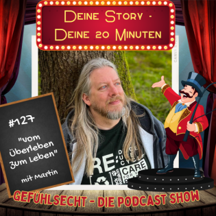 Deine Story - Deine 20 Minuten: vom Überleben zum Leben - Episode 127
