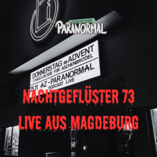 Aktenzeichen Nachtgeflüster #73 - Live aus Magdeburg