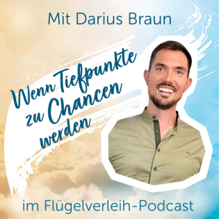 Wenn Tiefpunkte zu Chancen werden - mit Darius Braun