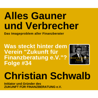 #34 ZUKUNFT FÜR FINANZBERATUNG e.V. | Christian Schwalb berichtet über die Idee und die Ziele