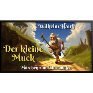 #116 - Wilhelm Hauff: Der kleine Muck | Hörbuch zum Einschlafen