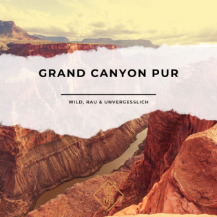 Grand Canyon pur: Wild, rau & unvergesslich