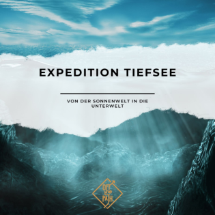 Expedition Tiefsee – Von der Sonnenwelt in die Unterwelt