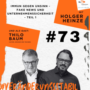 Ep. 73: Immun gegen Unsinn - Fake News und Unternehmenssicherheit - TEIL 1 (Talk mit Thilo Baum)