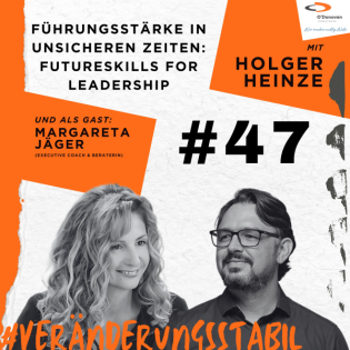 Ep. 47: Führungsstärke in unsicheren Zeiten: Futureskills for Leadership (Talk mit Margareta Jäger)