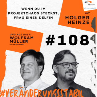 Ep. 108: Wenn du im Projektchaos steckst, frag einen Delfin (Talk mit Wolfram Müller)