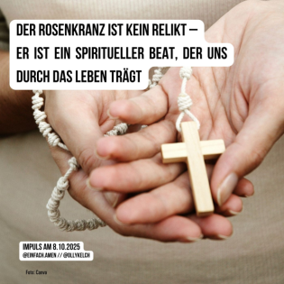 Der Rosenkranz ist kein Relikt – er ist ein spiritueller Beat, der uns durch das Leben trägt. (8.10.2025)