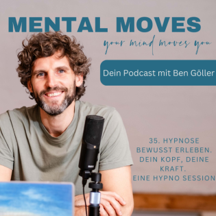 #35. Hypnose bewusst erleben. Dein Kopf, deine Kraft. Eine Hypno-Session mit Ben Göller