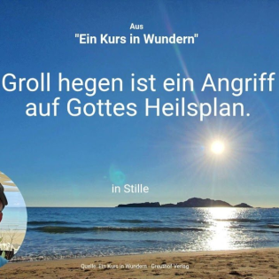 Lektion 72 Groll hegen ist ein Angriff auf Gottes Heilsplan.