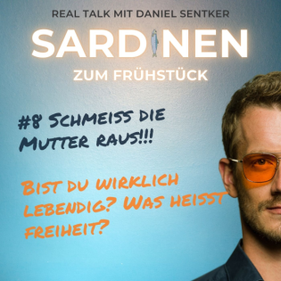 #8 Schmeiss die Mutter raus!!! - Bist du wirklich lebendig?