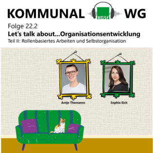 Folge 22.2: Let’s talk about...Organisationsentwicklung. Teil II: Rollenbasiertes Arbeiten und Selbstorganisation