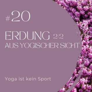 #20 - Erdung aus yogischer Sicht 2/2