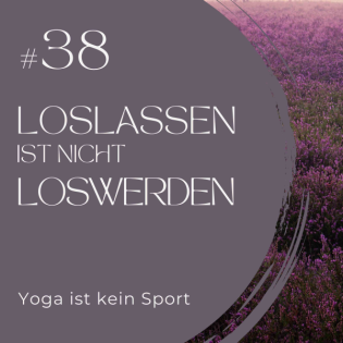 #38 Loslassen ist nicht loswerden