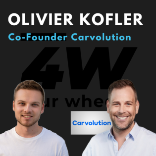 056 - Carvolution Co-Founder Olivier Kofler - Vom Startup zur Auto-Revolution - four wheels Podcast
