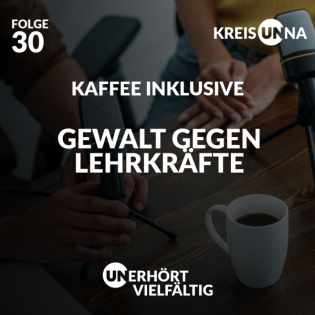 Folge 30 – Gewalt gegen Lehrkräfte / Kaffee Inklusive