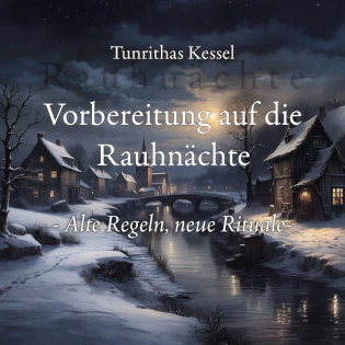 Vorbereitung auf die Rauhnächte - Alte Regeln, neue Rituale