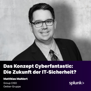 Das Konzept Cyberfantastic: Die Zukunft der IT-Sicherheit? – Mit Matthias Muhlert // Group CISO @ Oetker-Gruppe