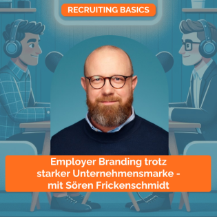 Employer Branding trotz starker Unternehmensmarke - mit Sören Frickenschmidt