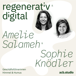 Episode 055: Himmel & Humus – Wenn solidarische Landwirtschaft nicht nur Methode sondern Haltung ist ... – Amelie Salameh & Sophie Knödler