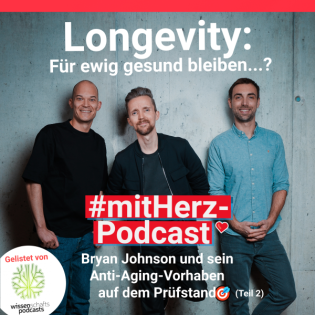 #mitHerz-Podcast: Gesund alt werden! Was bringen die Longevity-Maßnahmen von US-Tech-Milliardär Bryan Johnson? (Teil 2)