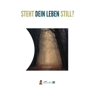 Was kannst Du tun? - Wenn Du das Gefühl hast, dass Dein Leben stillsteht.