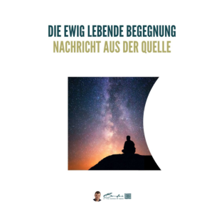 Die ewig dauernde Begegnung und der nie endende Tanz des Lebens - Gechannelte Botschaft aus der Quelle