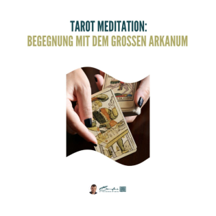 Meditation: Entdecke das große Arkanum des Tarot und begegne den Archetypen