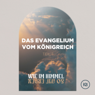 Das Evangelium vom Königreich I Wie im Himmel so auf Erden - Tim Sukowski