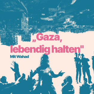 "Gaza, lebendig halten" (mit Wahad)