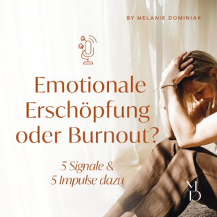 Emotionale Erschöpfung oder Burnout? 5 Signale & 5 Impulse dazu