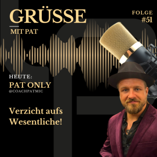 Grüße mit Pat - Folge 51: Verzicht aufs Wesentliche!