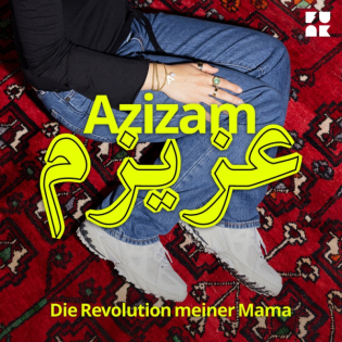 Podcast-Tipp: "Azizam – Die Revolution meiner Mama"